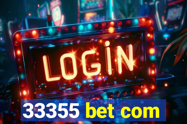 33355 bet com